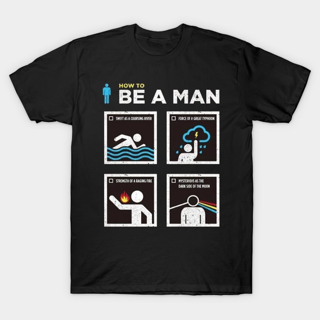 How to Be a Man T-Shirt by thexsurgent